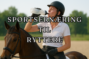 Sportsernæring til aktive Ryttere